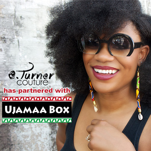 E. Turner Couture + The Ujamaa Box = Curated Goodness